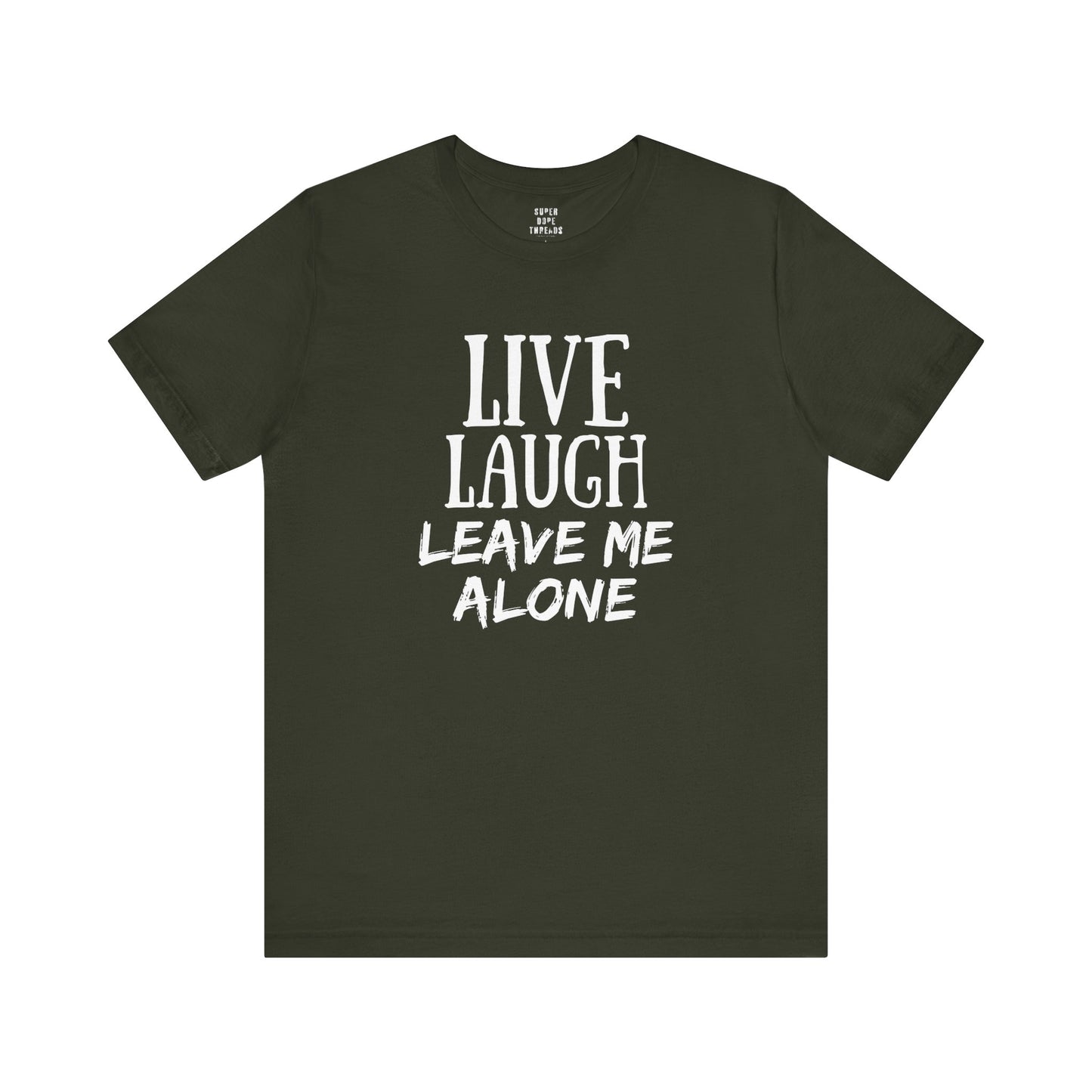 Super Dope Threads - Live, Laugh, Leave Me Alone