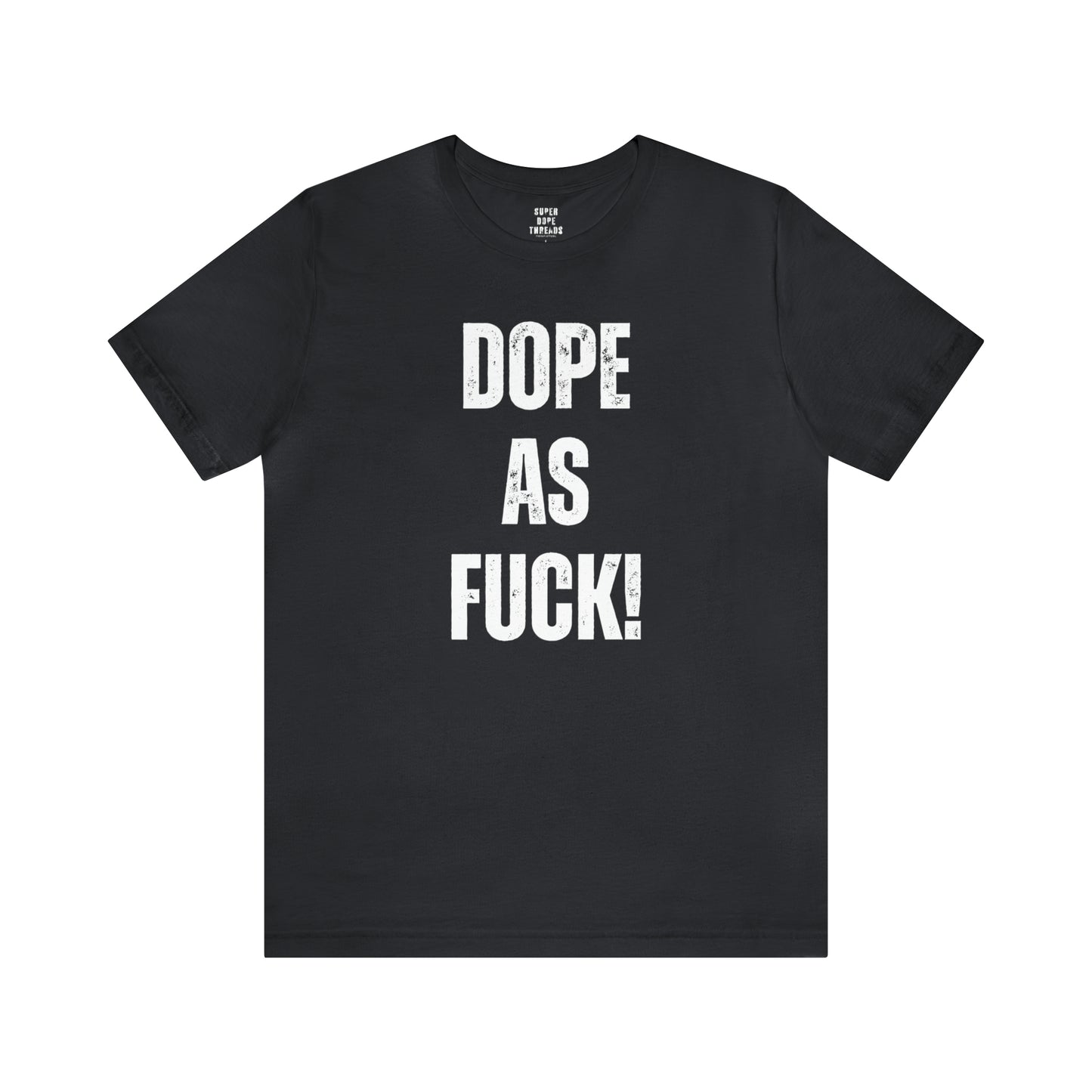 Super Dope Threads - Dope AF