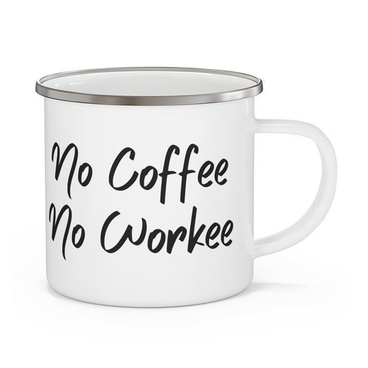 No Coffee No Workee. Enamel Camping Mug