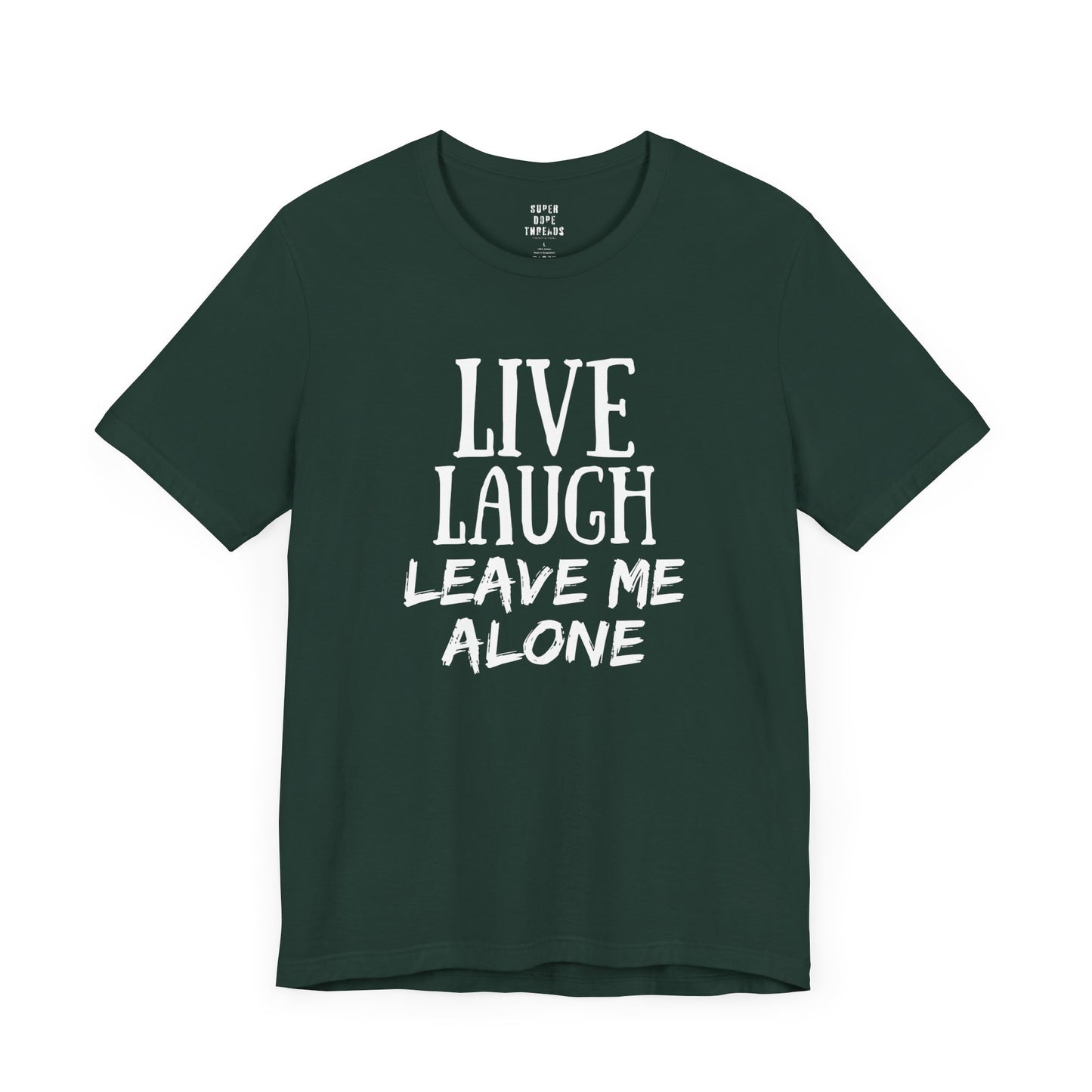 Super Dope Threads - Live, Laugh, Leave Me Alone