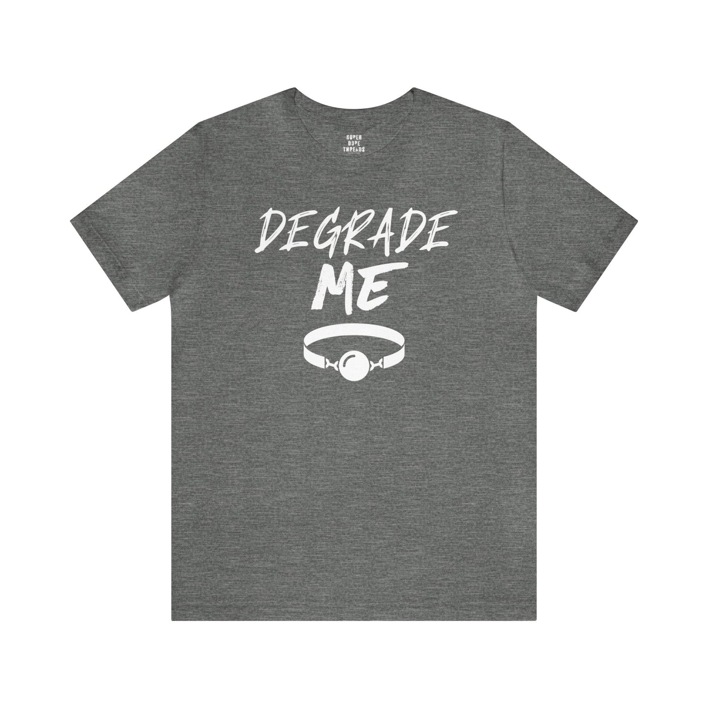 Super Dope Threads - Degrade Me