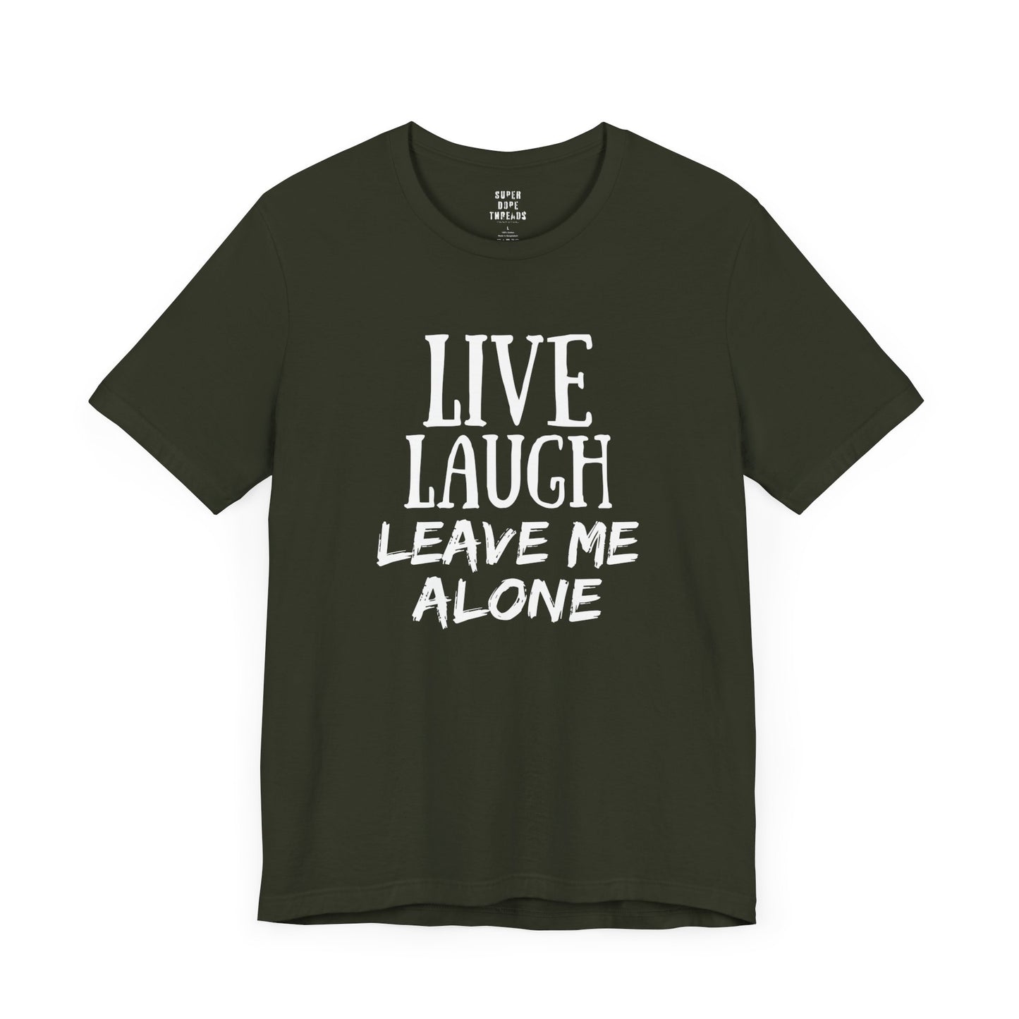 Super Dope Threads - Live, Laugh, Leave Me Alone