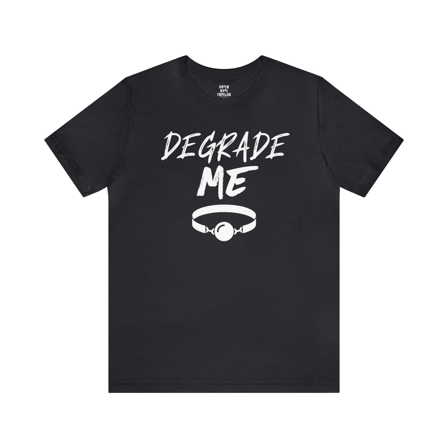 Super Dope Threads - Degrade Me