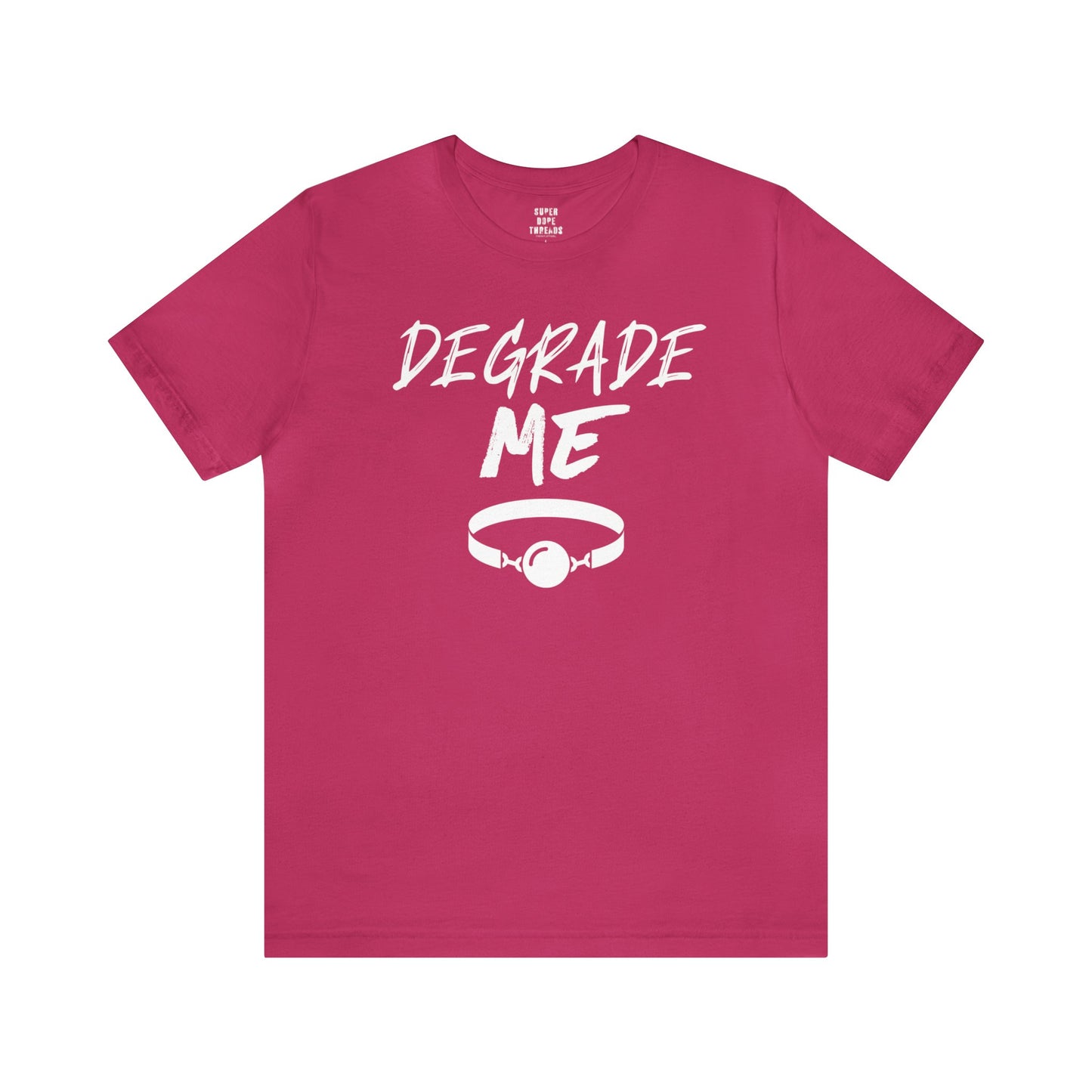 Super Dope Threads - Degrade Me