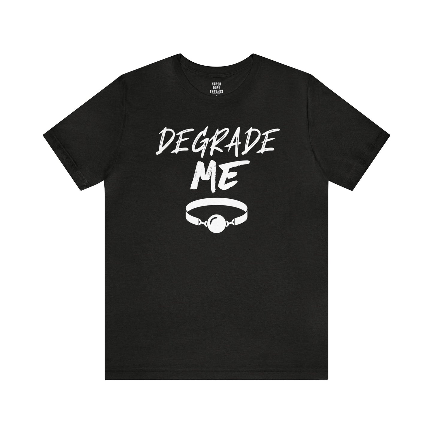 Super Dope Threads - Degrade Me