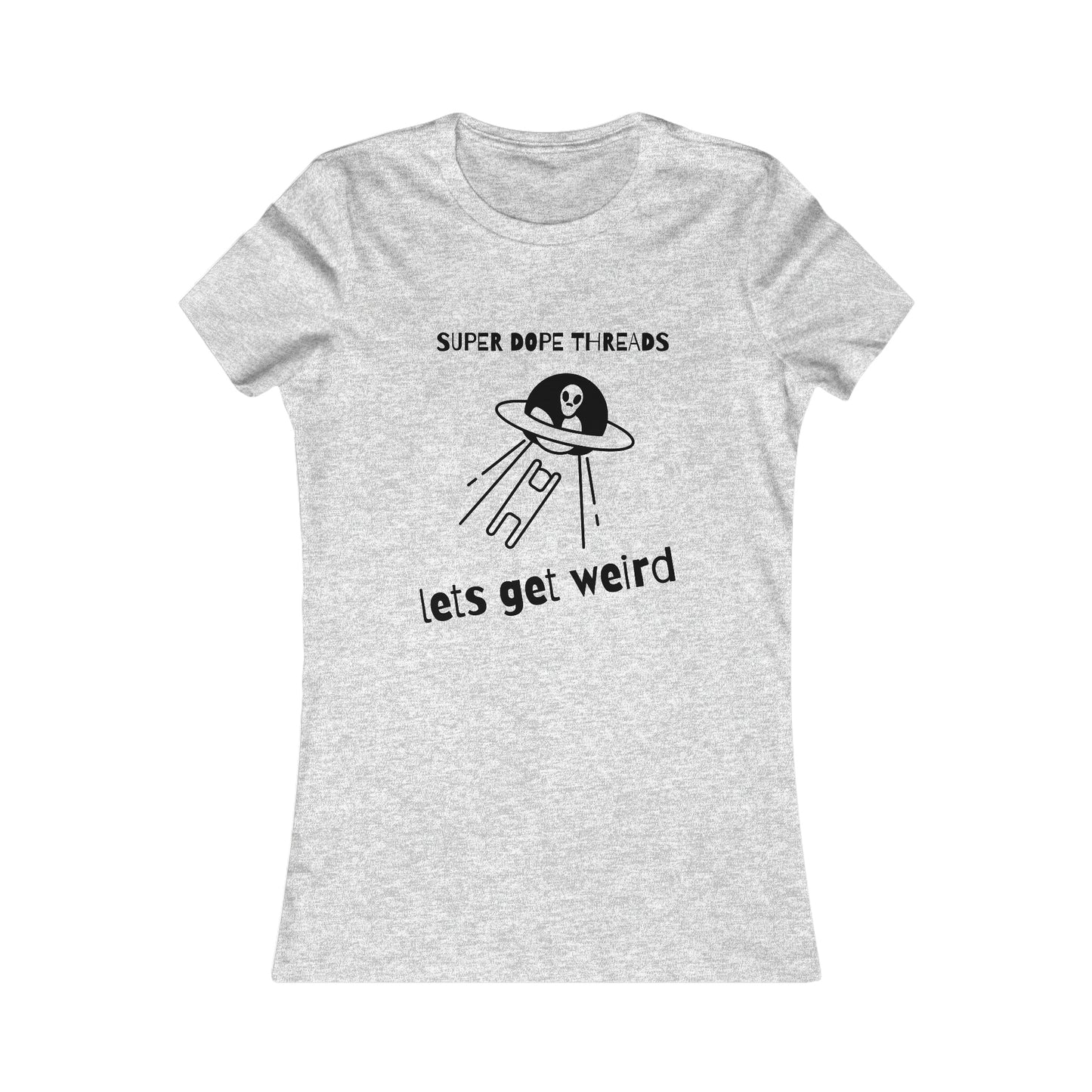 Super Dope Threads - Dope Ladies Lets Get Weird