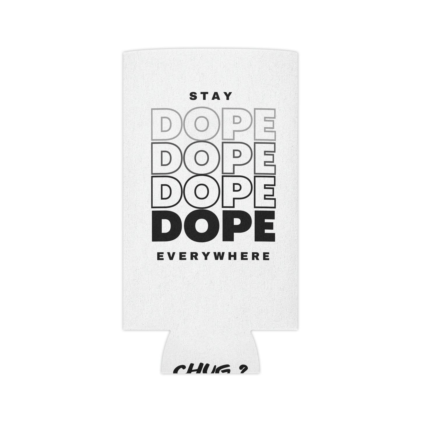 Super Dope Threads - Stay Dope Coozie