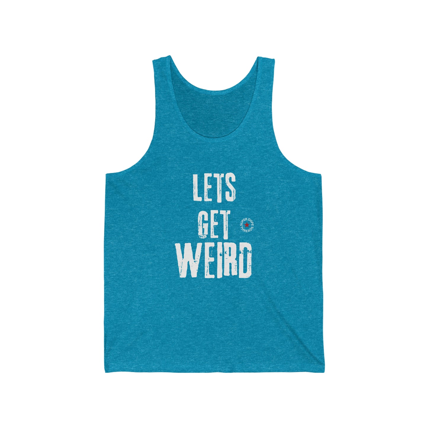 Super Dope Threads - Let’s get weird Tank