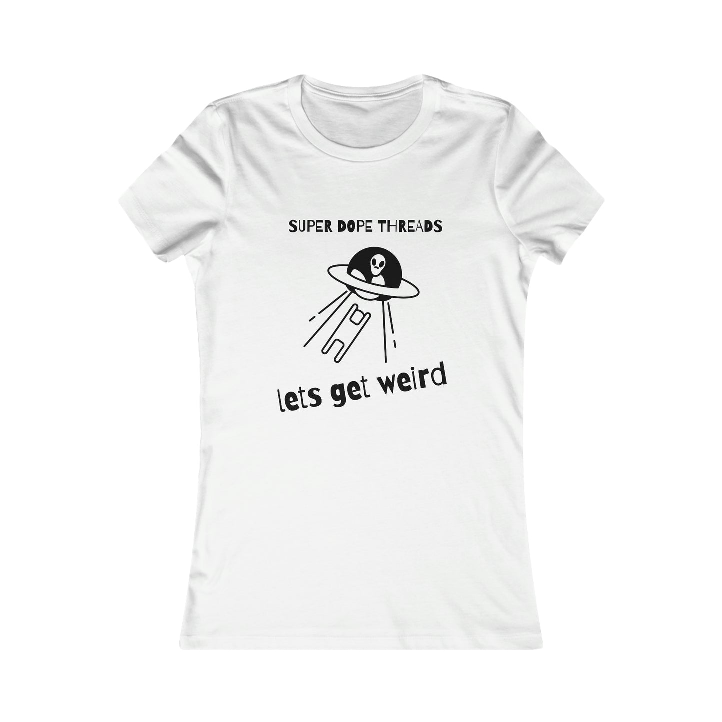 Super Dope Threads - Dope Ladies Lets Get Weird