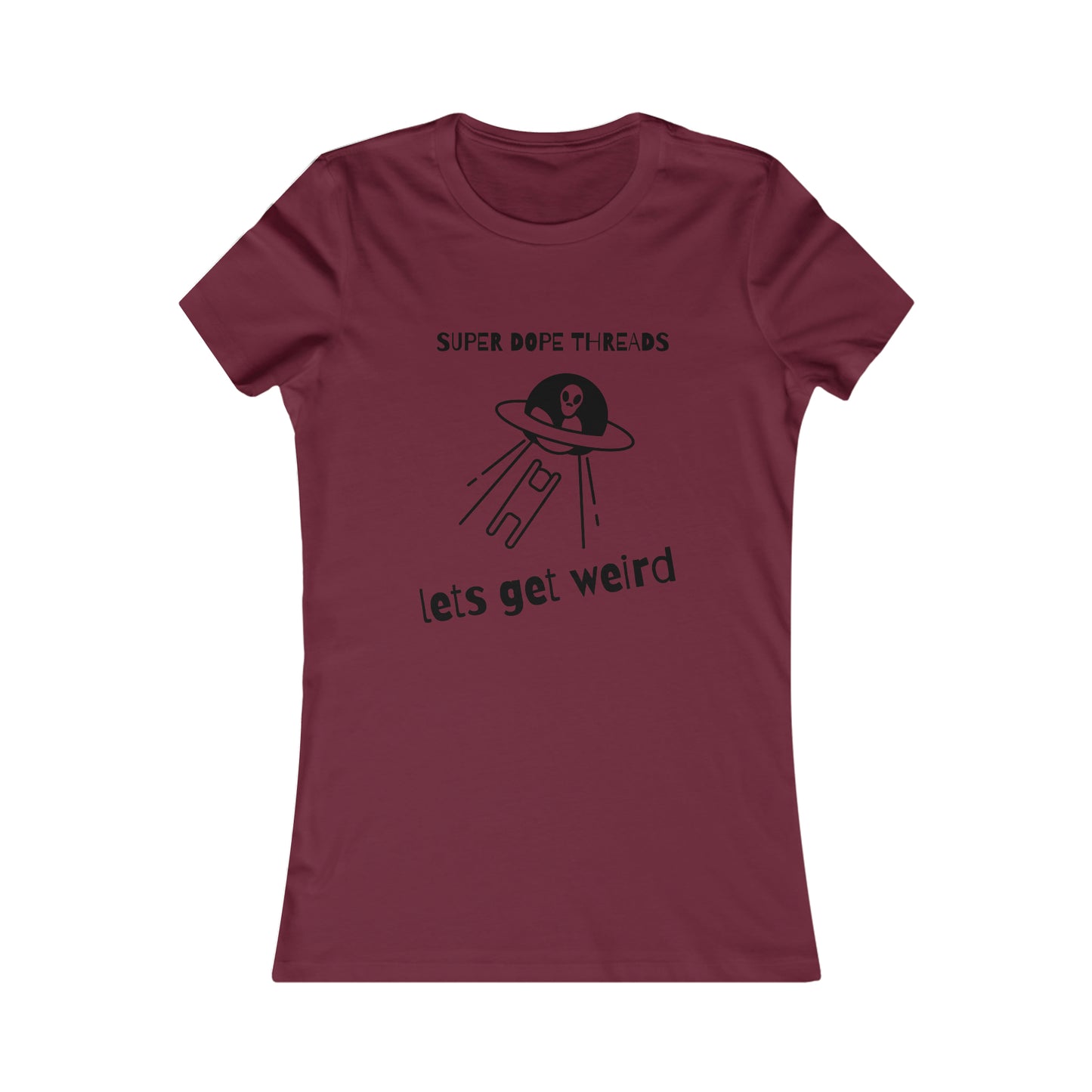 Super Dope Threads - Dope Ladies Lets Get Weird