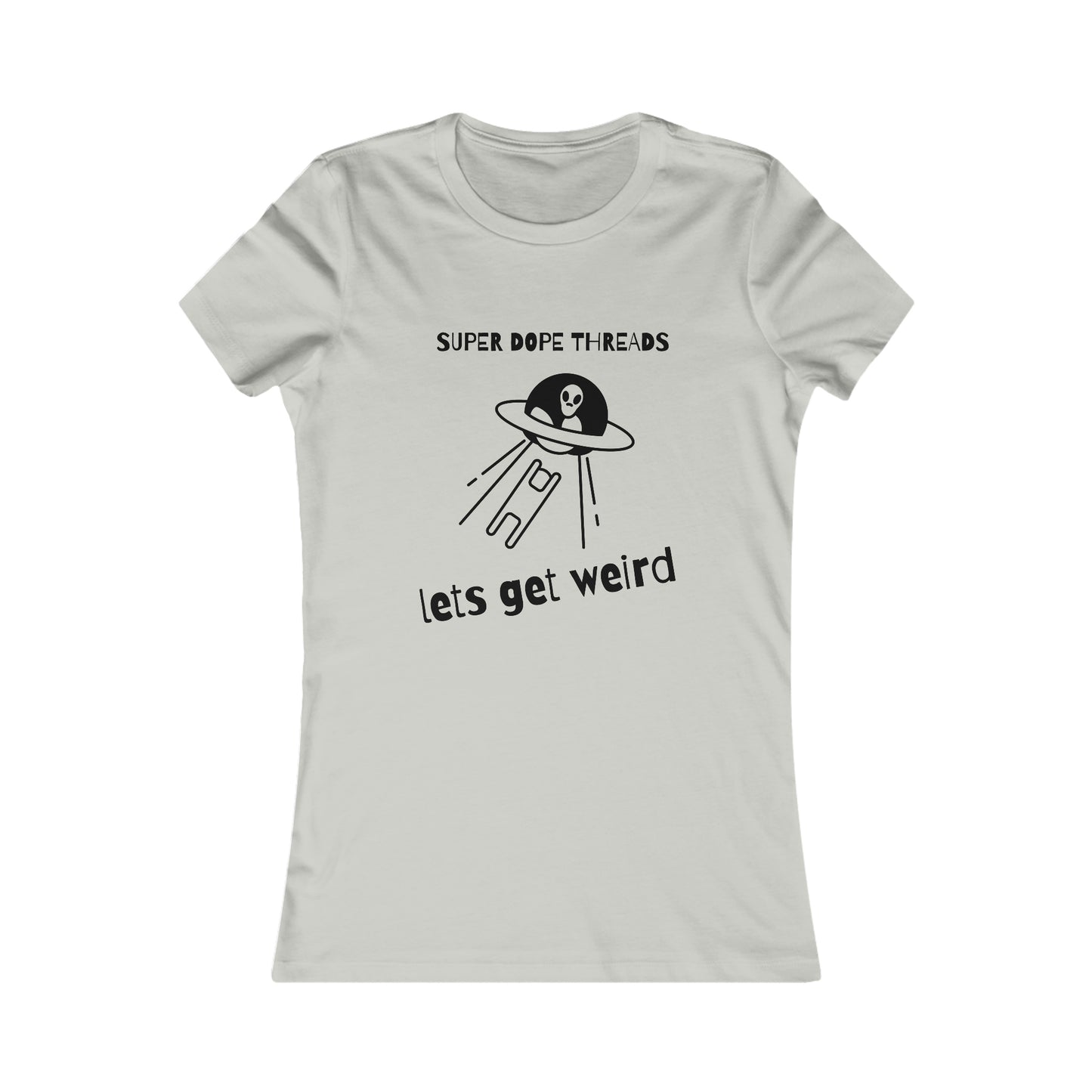 Super Dope Threads - Dope Ladies Lets Get Weird