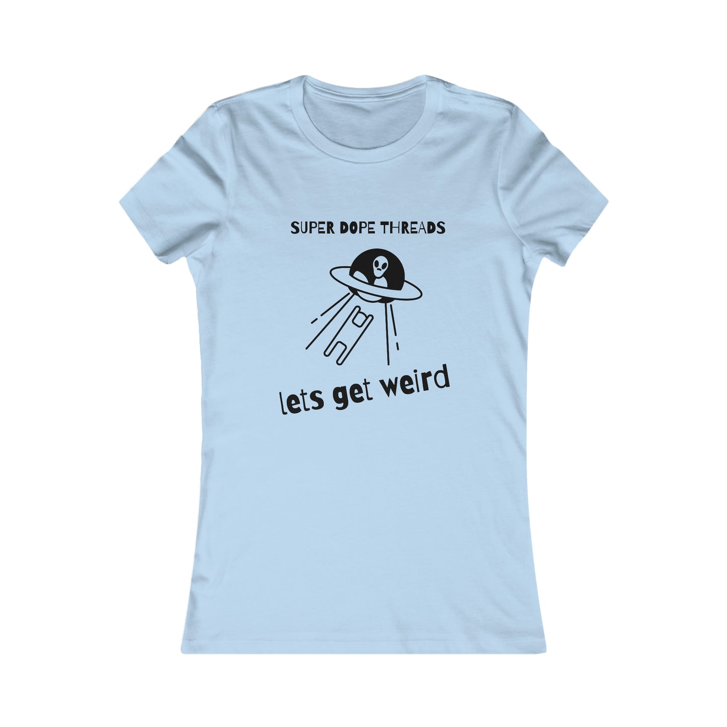 Super Dope Threads - Dope Ladies Lets Get Weird