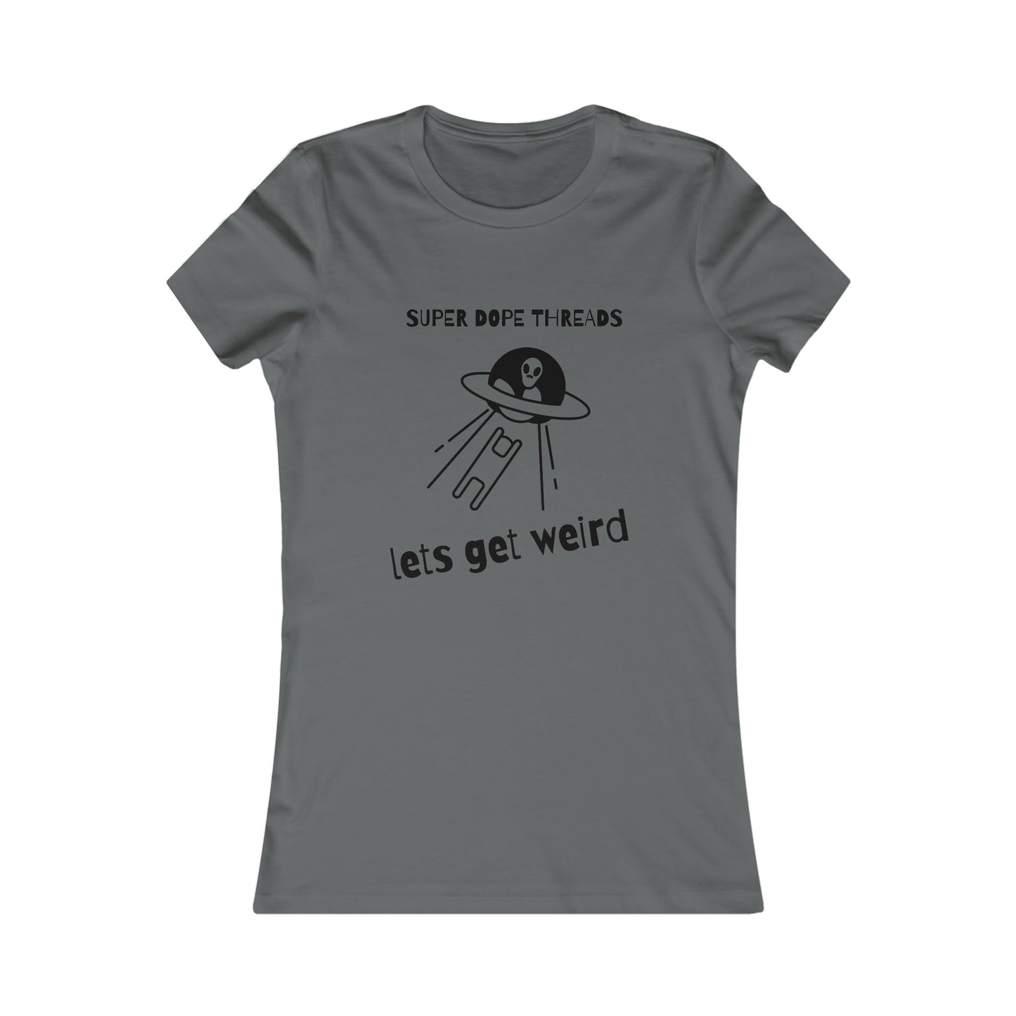 Super Dope Threads - Dope Ladies Lets Get Weird